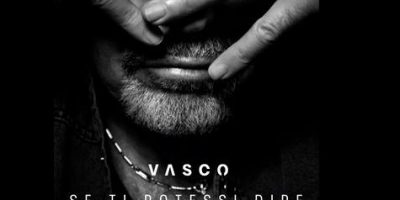 “Se Ti Potessi Dire”, e Vasco Rossi...